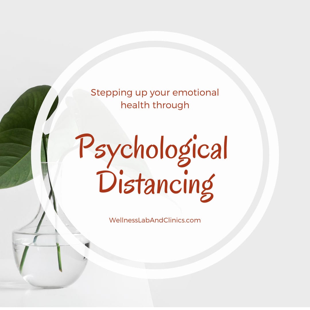 How to use Psychological Distancing to protect your emotional health during COVID-19